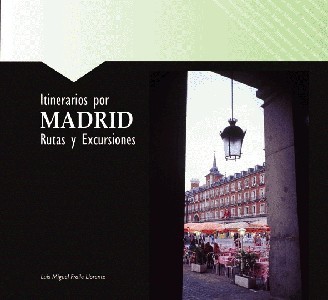 Itinerarios por Madrid. Rutas y Excursiones
