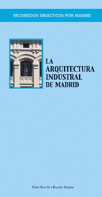 Recorridos didácticos por Madrid: 04 La arquitectura industrial de Madrid