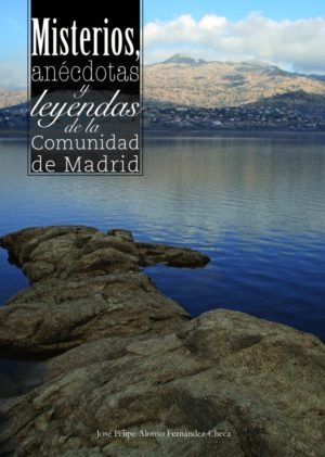 Misterios, anécdotas y leyendas de la Comunidad de Madrid