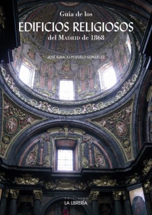 Guía de los edificios religiosos del Madrid de 1868