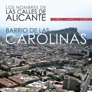 Los nombres de las calles de Alicante Barrio de las Carolinas