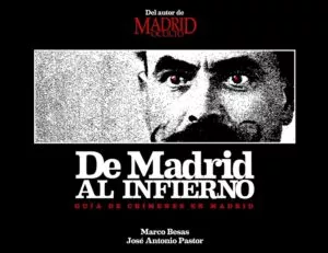 De Madrid al infierno Guía de crímenes de Madrid